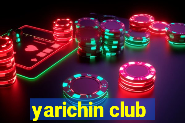 yarichin club